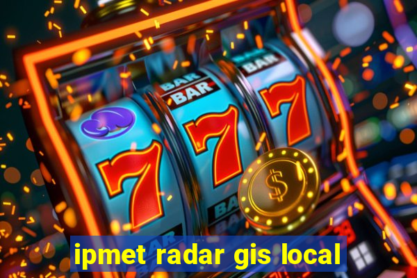 ipmet radar gis local